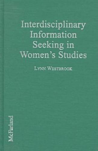Imagen de archivo de Interdisciplinary Information Seeking in Women's Studies a la venta por Zubal-Books, Since 1961