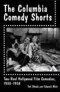 Stock image for The Columbia Comedy Shorts: Two-Reel Hollywood Film Comedies, 1933-1958 (McFarland Classics) for sale by SecondSale