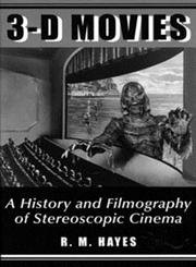 Stock image for 3-D Movies: A History and Filmography of Stereoscopic Cinema (McFarland Classics) for sale by Front Cover Books