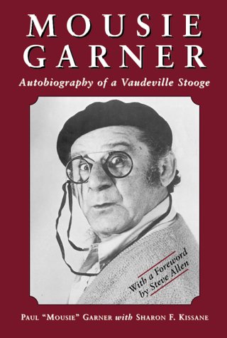 Imagen de archivo de Mousie Garner: Autobiography of a Vaudeville Stooge a la venta por Sunshine State Books