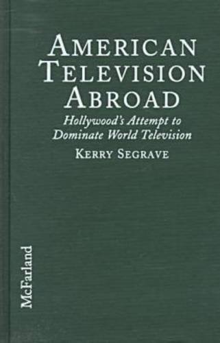 Stock image for American Television Abroad: Hollywood's Attempt to Dominate World Television for sale by ThriftBooks-Atlanta