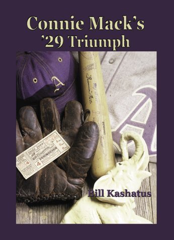 Stock image for Connie Mack's '29 Triumph : The Rise and Fall of the Philadelphia Athletics Dynasty for sale by Better World Books