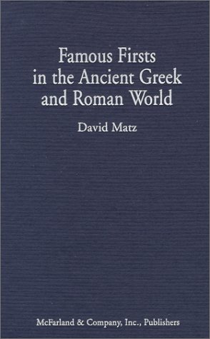 Stock image for Famous Firsts in the Ancient Greek and Roman World for sale by Powell's Bookstores Chicago, ABAA