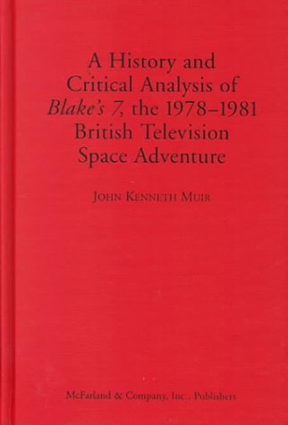 Beispielbild fr A History and Critical Analysis of Blake's 7, the 1978-1981 British Television Space Adventure zum Verkauf von A Book Preserve