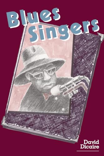 Imagen de archivo de Blues Singers: Biographies of 50 Legendary Artists of the Early 20th Century a la venta por ZBK Books