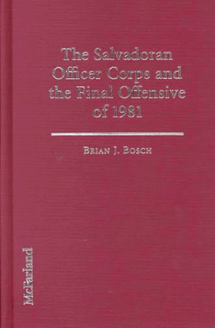 Imagen de archivo de The Salvadoran Officer Corps and the Final Offensive of 1981 a la venta por Zubal-Books, Since 1961