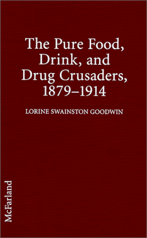 The Pure Food, Drink and Drug Crusaders, 1879-1914