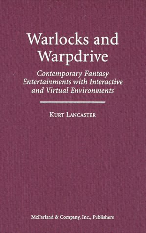 Beispielbild fr Warlocks and Warpdrive: Contemporary Fantasy Entertainments With Interactive and Virtual Environments zum Verkauf von Archer's Used and Rare Books, Inc.