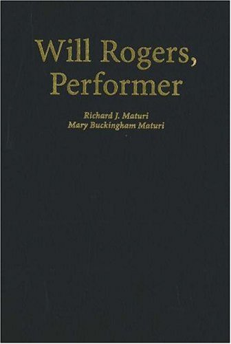 WILL ROGERS, PERFORMER: An Illustrated Biography with a Filmography