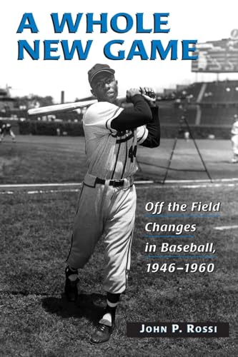 Stock image for A Whole New Game: Off the Field Changes in Baseball, 1946-1960 for sale by austin books and more
