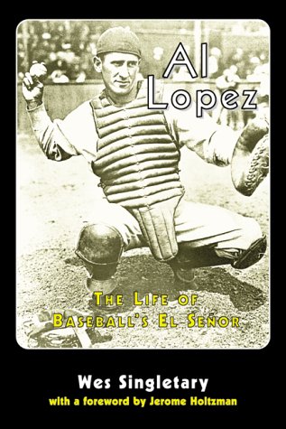 Beispielbild fr Al Lopez: The Life of Baseball's El Senor zum Verkauf von ThriftBooks-Dallas