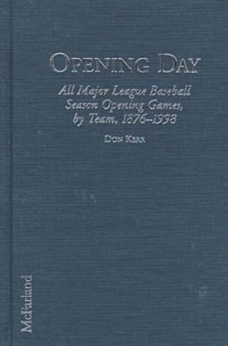 Opening Day: All Major League Baseball Season Opening Games, by Team, 1876-1998