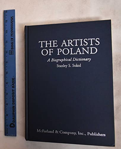9780786406975: The Artists of Poland: A Biographical Dictionary from the 14th Century to the Present