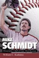 Beispielbild fr Mike Schmidt : Philadelphia's Hall of Fame Third Baseman zum Verkauf von Better World Books: West