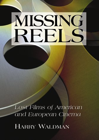 Stock image for Missing Reels: Lost Films of American and European Cinema for sale by MyLibraryMarket