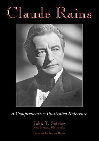 Claude Rains - A Comprehensive Illustrated Reference