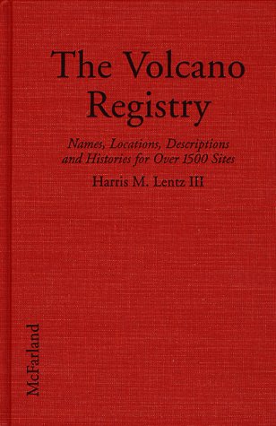 Stock image for The Volcano Registry: Names, Locations, Descriptions and History for over 1500 Sites for sale by HPB Inc.