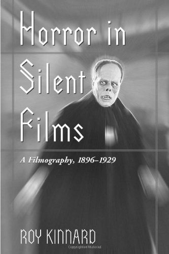 Stock image for Horror in Silent Films: A Filmography, 1896-1929 for sale by ThriftBooks-Atlanta