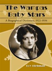 Imagen de archivo de The Wampas Baby Stars: A Biographical Dictionary, 1922-1934 a la venta por A Book By Its Cover