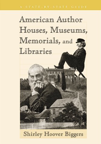 Imagen de archivo de American Author Houses, Museums, Memorials, and Libraries: A State-By-State Guide a la venta por Red's Corner LLC