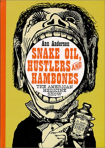 9780786408009: Snake Oil, Hustlers and Hambones: The American Medicine Show of the Nineteenth Century