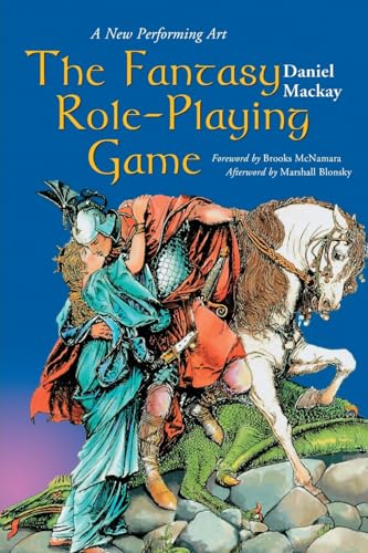 The Fantasy Role-Playing Game: A New Performing Art (9780786408153) by Mackay, Daniel