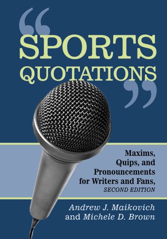 Stock image for Sports Quotations: Maxims, Quips, and Pronouncements for Writers and Fans for sale by Wonder Book