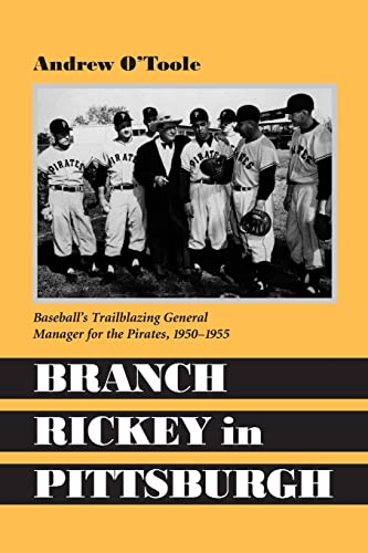 Stock image for Branch Rickey in Pittsburgh: Baseball's Trailblazing General Manager for the Pirates, 1950-1955 for sale by Frank J. Raucci, Bookseller