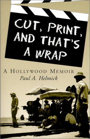 Stock image for Cut, Print, and That's a Wrap!: A Hollywood Memoir for sale by Montana Book Company