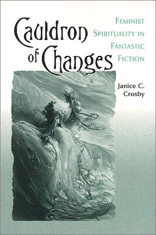 Beispielbild fr Cauldron of Changes Feminist Spirituality in Fantastic Fiction zum Verkauf von Zubal-Books, Since 1961