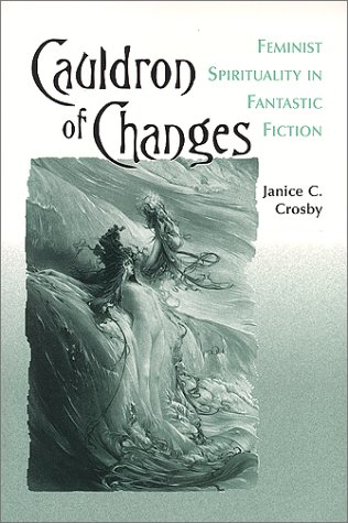 9780786408481: Cauldron of Changes: Feminist Spirituality in Fantastic Fiction