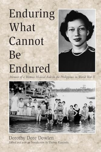 Stock image for Enduring What Cannot Be Endured: Memoir of a Woman Medical Aide in the Philippines in World War II for sale by Feldman's  Books