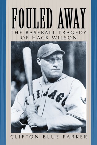 Imagen de archivo de Fouled Away: The Baseball Tragedy of Hack Wilson a la venta por Inquiring Minds