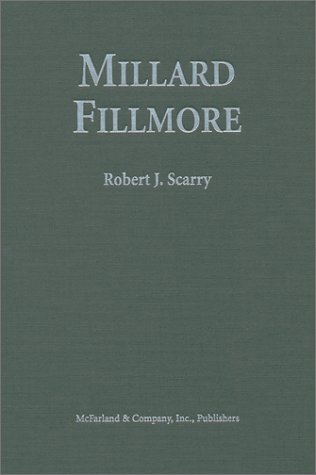 Millard Fillmore - Scarry, Robert J.