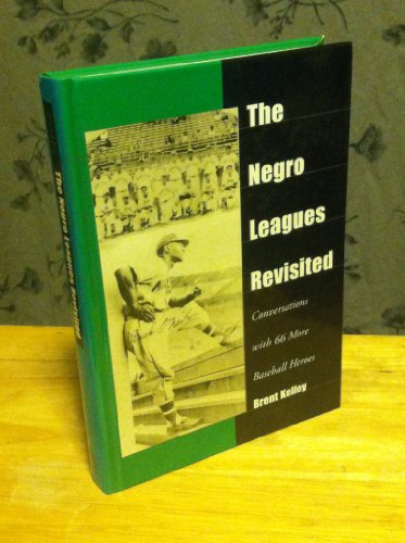 9780786408757: The Negro Leagues Revisited: Conversations With 66 More Baseball Heroes