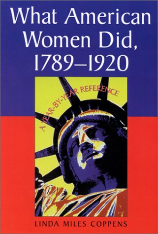 Stock image for What American Women Did, 1789-1920: A Year-by-Year Reference for sale by Front Cover Books