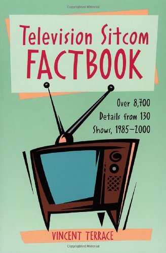 Imagen de archivo de Television Sitcom Factbook : Over 8,700 Details from 130 Shows, 1985-2000 a la venta por Better World Books