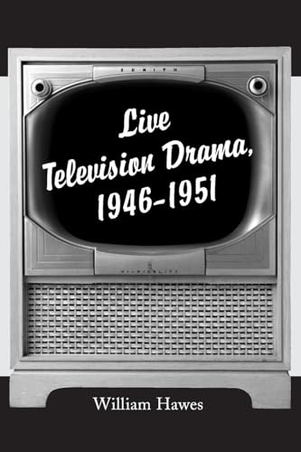 Live Television Drama, 1946-1951 (9780786409051) by Hawes, William