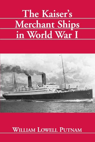 The Kaiser's Merchant Ships in World War I (9780786409235) by Putnam, William Lowell