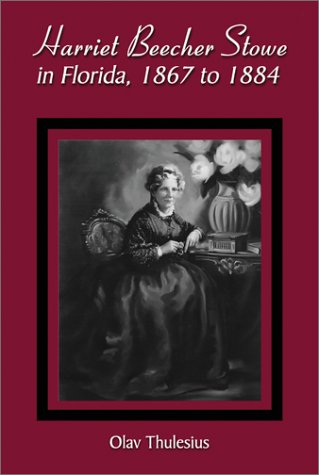 Stock image for Harriet Beecher Stowe in Florida, 1867 to 1884 for sale by GF Books, Inc.