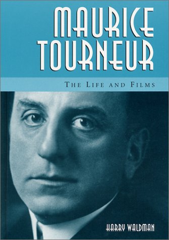 9780786409570: Maurice Tourneur: The Life and Films