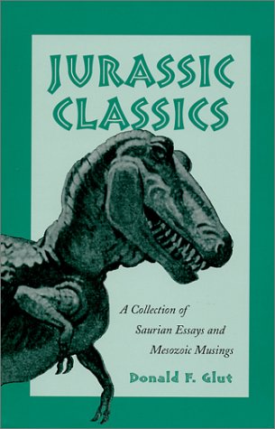 Beispielbild fr Jurassic Classics : Collection of Saurian Essays and Mesozoic Musings zum Verkauf von Powell's Bookstores Chicago, ABAA