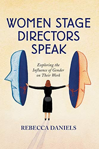 Beispielbild fr Women Stage Directors Speak : Exploring the Influence of Gender on Their Work zum Verkauf von Better World Books