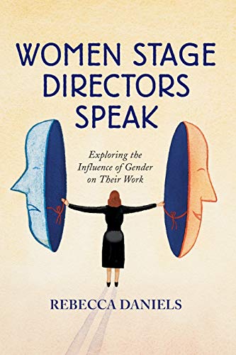 Stock image for Women Stage Directors Speak. Exploring the Influence of Gender on Their Work for sale by Zubal-Books, Since 1961