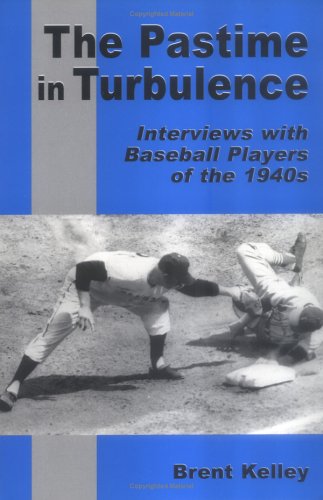 Stock image for The Pastime in Turbulence : Interviews with Baseball Players of The 1940s for sale by Better World Books