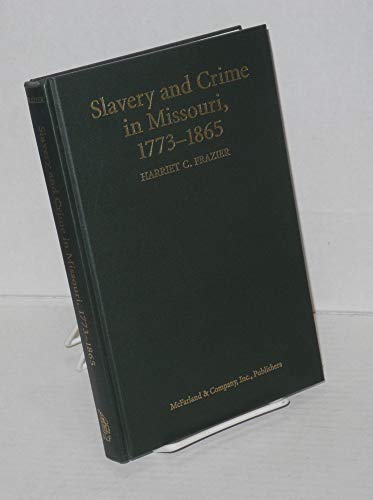 Slavery and Crime in Missouri, 1773-1865