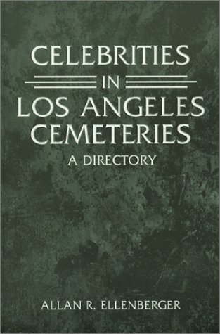 Stock image for Celebrities in Los Angeles Cemeteries: A Directory for sale by GoldBooks