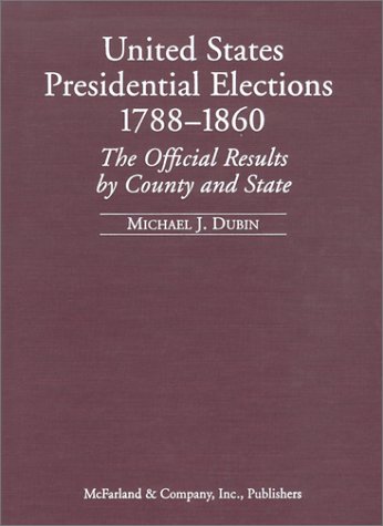 Beispielbild fr United States Presidential Elections, 1788-1860: The Official Results by County and State zum Verkauf von Old Army Books