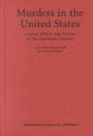Beispielbild fr Murders in the United States : Crimes, Killers and Victims of the Twentieth Century zum Verkauf von Better World Books