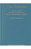 The Creation: Secular, Jewish, Catholic, Protestant,and Muslim Perspectives Analyzed